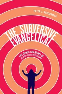 bokomslag The Subversive Evangelical: Volume 6