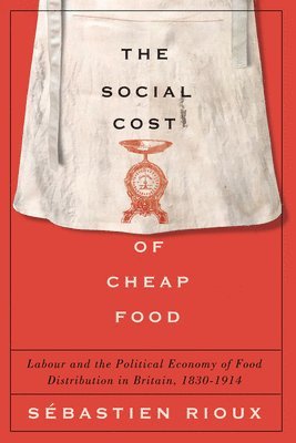 Sébastien Rioux - Social Cost of Cheap Food, Inbunden