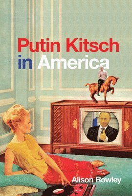 bokomslag Putin Kitsch in America