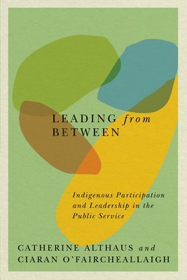 Catherine Althaus, Ciaran O'Faircheallaigh - Leading from Between, Häftad