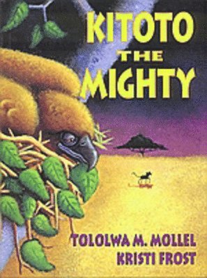 Tololwa Mollel - Kitoto the Mighty, Inbunden