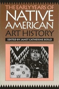 bokomslag The Early Years of Native American Art History