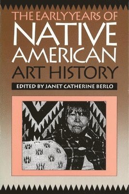 bokomslag The Early Years of Native American Art History