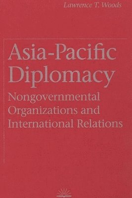 Lawrence T. Woods, Lawrence T Woods - Asia-Pacific Diplomacy, Inbunden