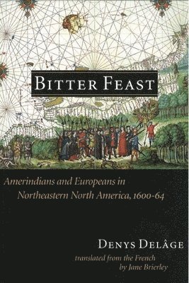Denys Delâge - Bitter Feast, Häftad