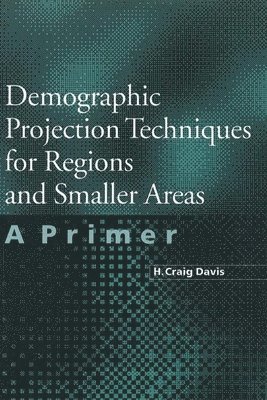 Demographic Projection Techniques for Regions and Smaller Areas 1