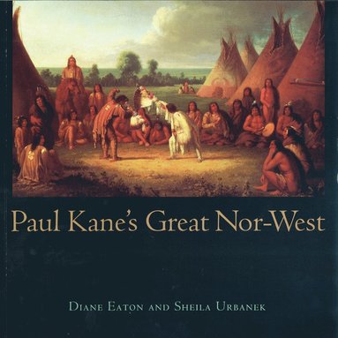 bokomslag Paul Kane's Great Nor-West