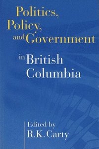 bokomslag Politics, Policy, and Government in British Columbia