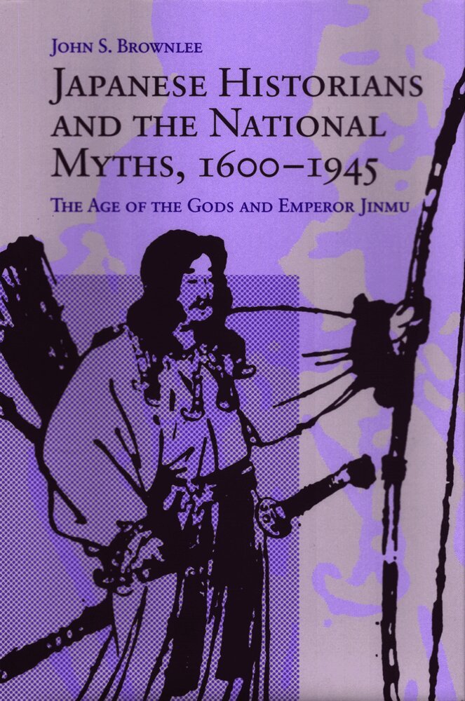 John S. Brownlee - Japanese Historians and the National Myths, 1600-1945, Inbunden
