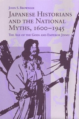 Japanese Historians and the National Myths, 1600-1945 1