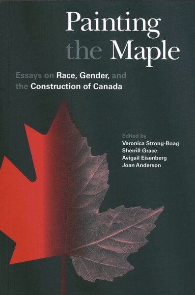 Veronica Strong-Boag, Sherrill Grace, Joan M. Anderson, Avigail Eisenberg - Painting the Maple, Inbunden