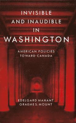 Edelgard Mahant, Graeme S. Mount - Invisible and Inaudible in Washington, Häftad
