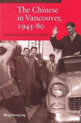 Wing Chung Ng - Chinese in Vancouver, 1945-80, Häftad