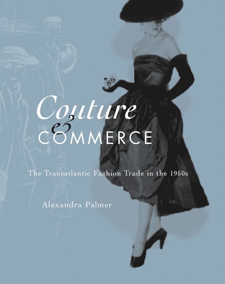 Alexandra Palmer - Couture and Commerce, Inbunden