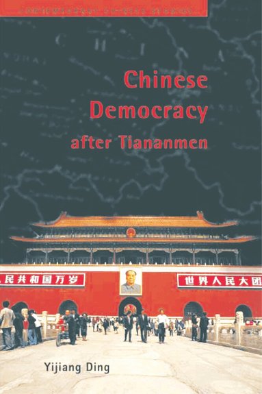 Yijiang Ding - Chinese Democracy After Tiananmen, Häftad