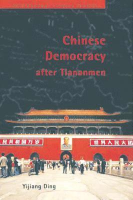 bokomslag Chinese Democracy After Tiananmen