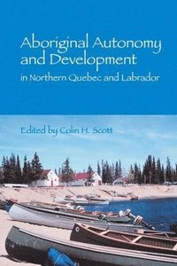 bokomslag Aboriginal Autonomy and Development in Northern Quebec and Labrador