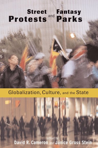 David R. Cameron, Janice Gross Stein - Street Protests and Fantasy Parks, Inbunden