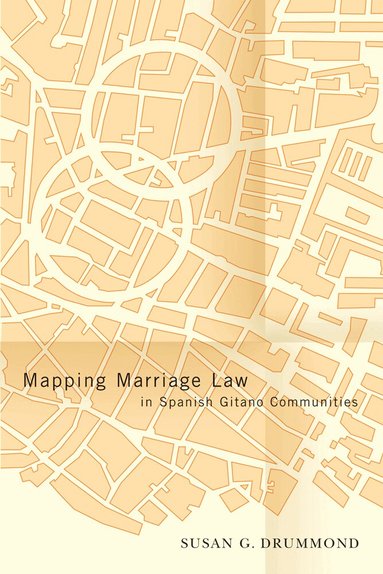 Susan G. Drummond - Mapping Marriage Law in Spanish Gitano Communities, Inbunden