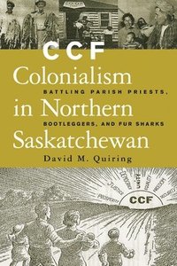 bokomslag CCF Colonialism in Northern Saskatchewan
