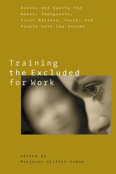 Marjorie Griffin Cohen - Training the Excluded for Work, Häftad