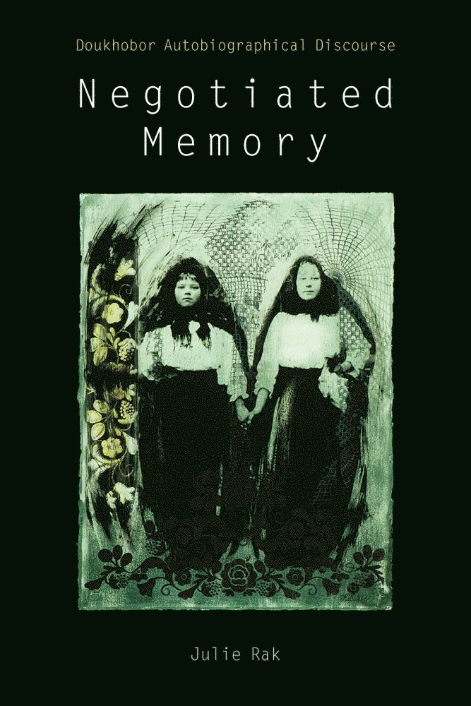 Julie Rak - Negotiated Memory, Inbunden