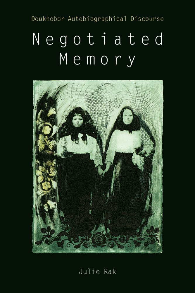 Julie Rak - Negotiated Memory, Häftad