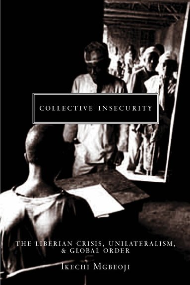 Ikechi Mgbeoji - Collective Insecurity, Inbunden