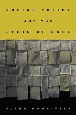 Olena Hankivsky - Social Policy and the Ethic of Care, Inbunden
