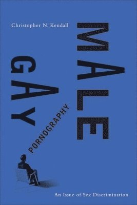 Christopher N. Kendall - Gay Male Pornography, Inbunden. Tillgänglighet: Lägg i varukorg