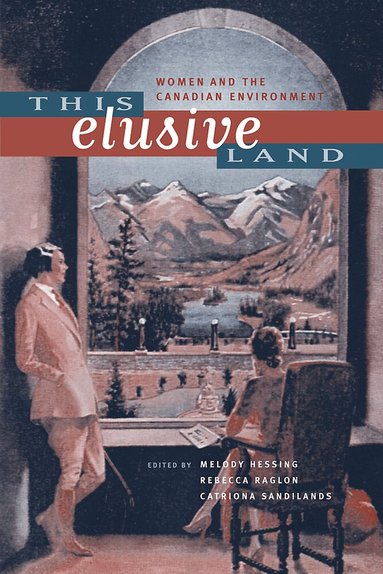 Melody Hessing, Rebecca Raglon, Catriona Sandilands - This Elusive Land, Inbunden