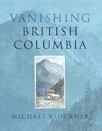 bokomslag Vanishing British Columbia