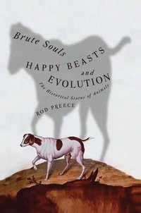 bokomslag Brute Souls, Happy Beasts, and Evolution