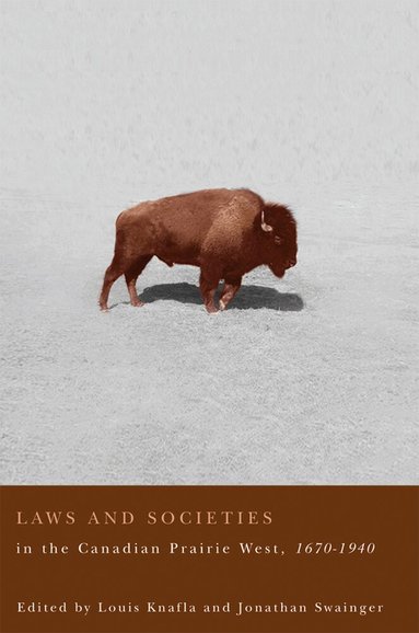 Louis A. Knafla, Jonathan Swainger - Laws and Societies in the Canadian Prairie West, 1670-1940, Häftad