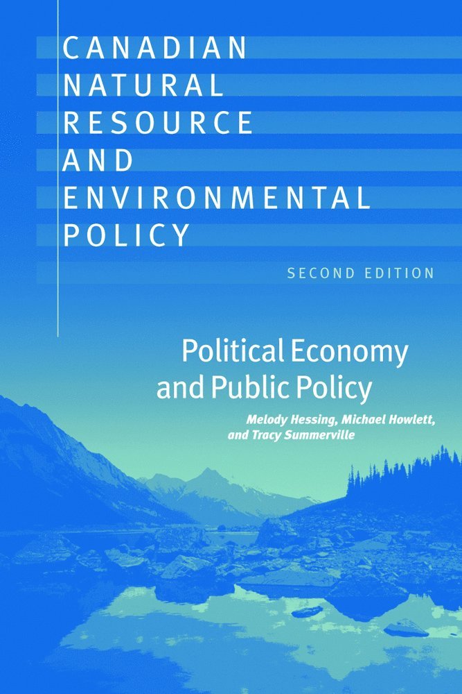 Melody Hessing, Michael Howlett, Tracy Summerville - Canadian Natural Resource and Environmental Policy, 2nd Ed., Häftad
