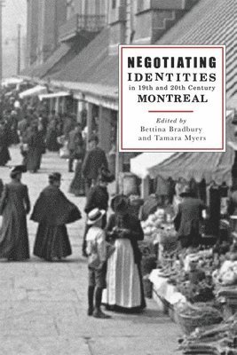 Negotiating Identities in Nineteenth- and Twentieth-Century Montreal 1