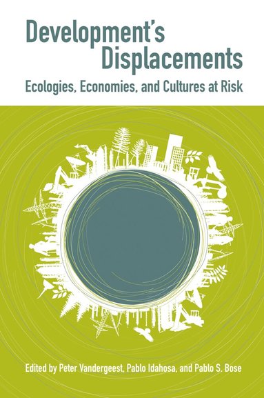 Peter Vandergeest, Pablo Idahosa, Pablo S. Bose - Development's Displacements, Inbunden