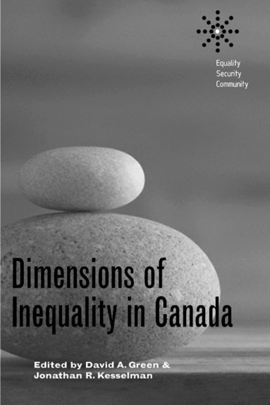 David A. Green, Jonathan R. Kesselman - Dimensions of Inequality in Canada, Inbunden