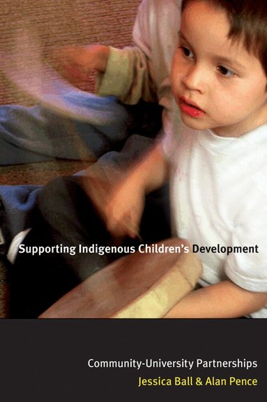 Alan Pence, Jessica Ball - Supporting Indigenous Children's Development, Inbunden