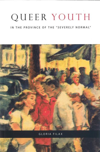 Gloria Filax - Queer Youth in the Province of the "Severely Normal", Häftad