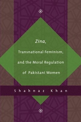 Zina, Transnational Feminism, and the Moral Regulation of Pakistani Women 1