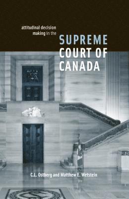 Attitudinal Decision Making in the Supreme Court of Canada 1
