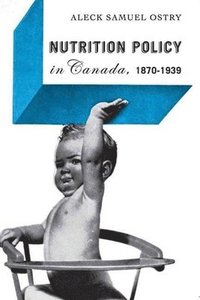 bokomslag Nutrition Policy in Canada, 1870-1939