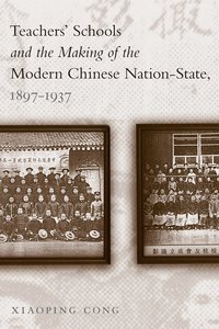 bokomslag Teachers' Schools and the Making of the Modern Chinese Nation-State, 1897-1937