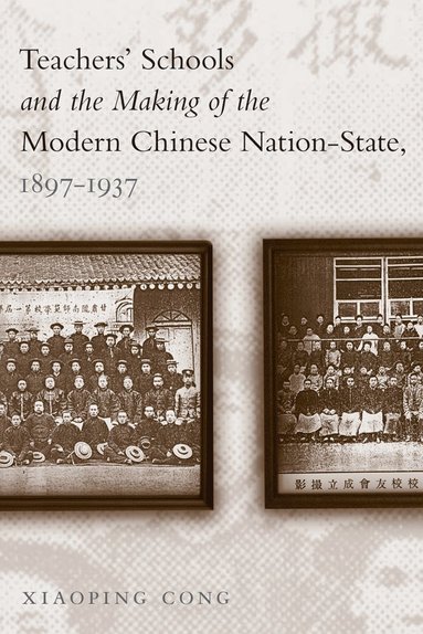 bokomslag Teachers' Schools and the Making of the Modern Chinese Nation-State, 1897-1937
