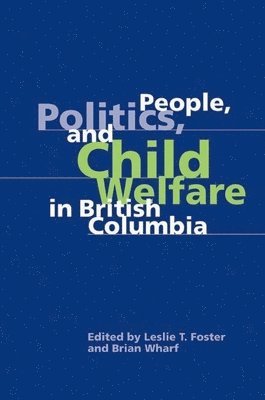 People, Politics, and Child Welfare in British Columbia 1