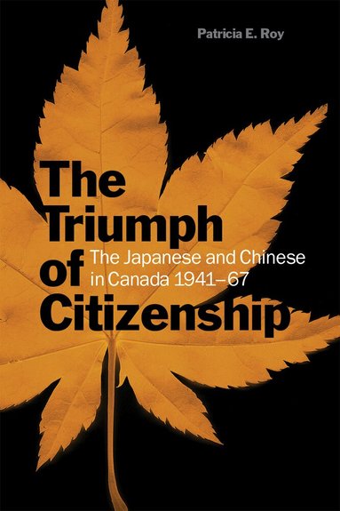 Patricia E. Roy - Triumph of Citizenship, Häftad