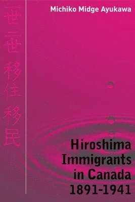 Hiroshima Immigrants in Canada, 1891-1941 1