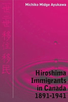 Hiroshima Immigrants in Canada, 1891-1941 1