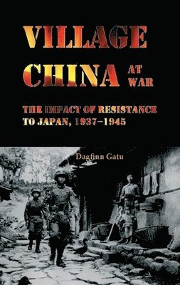 Dagfinn Gatu - Village China at War, Inbunden